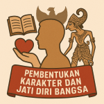 Pembentukan Karakter dan Jati Diri Bangsa